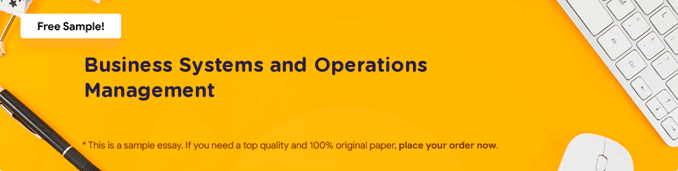 Free «Business Systems and Operations Management» Essay Sample