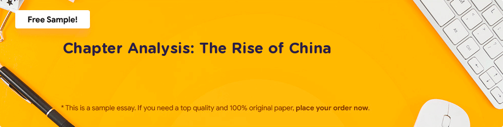 Free «Chapter Analysis: The Rise of China» Essay Sample