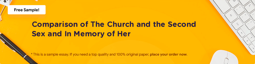Free «Comparison of The Church and the Second Sex and In Memory of Her» Essay Sample
