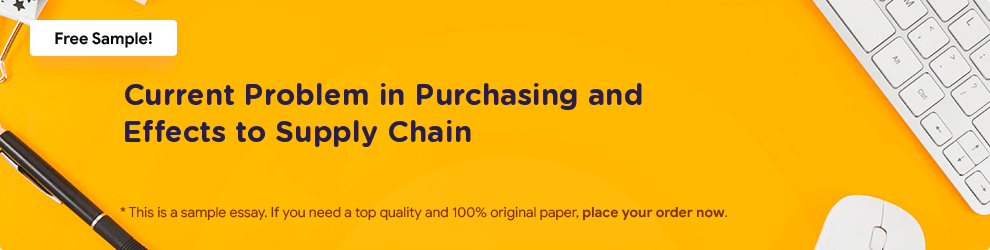 Free «Current Problem in Purchasing and Effects to Supply Chain» Essay Sample