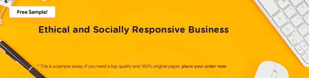 Free «Ethical and Socially Responsive Business» Essay Sample