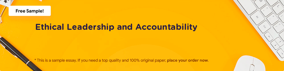 Free «Ethical Leadership and Accountability» Essay Sample