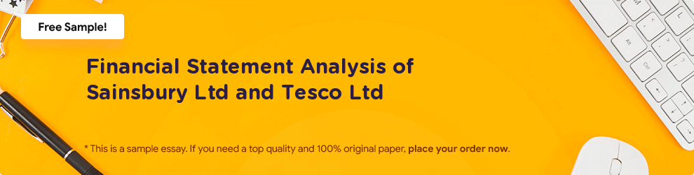 Free «Financial Statement Analysis of Sainsbury Ltd and Tesco Ltd» Essay Sample