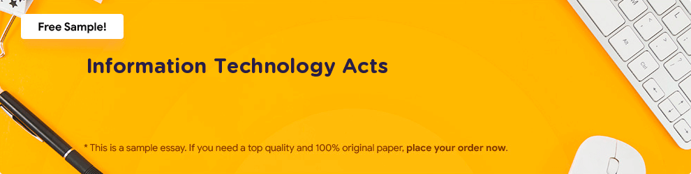 Free «Information Technology Acts» Essay Sample