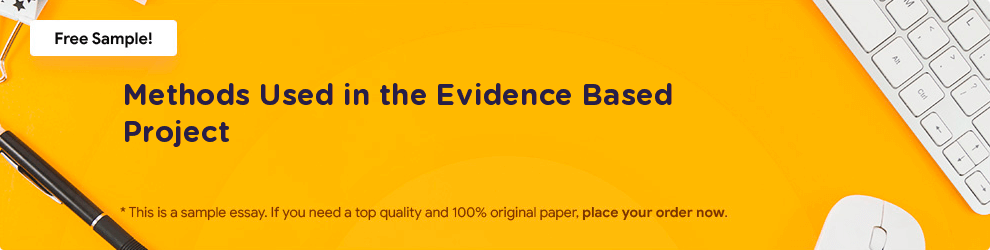 Free «Methods Used in the Evidence Based Project» Essay Sample