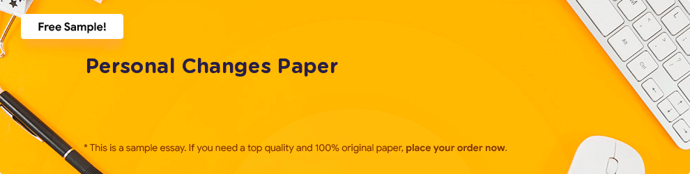 Free «Personal Changes Paper» Essay Sample