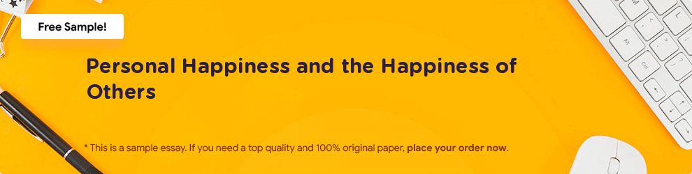 Free «Personal Happiness and the Happiness of Others» Essay Sample