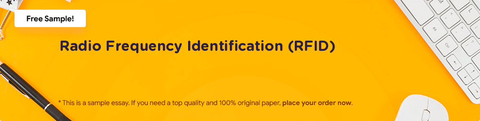 Free «Radio Frequency Identification (RFID)» Essay Sample