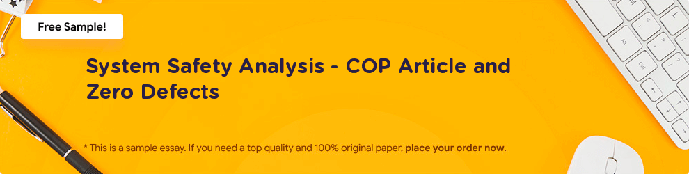 Free «System Safety Analysis - COP Article and Zero Defects» Essay Sample
