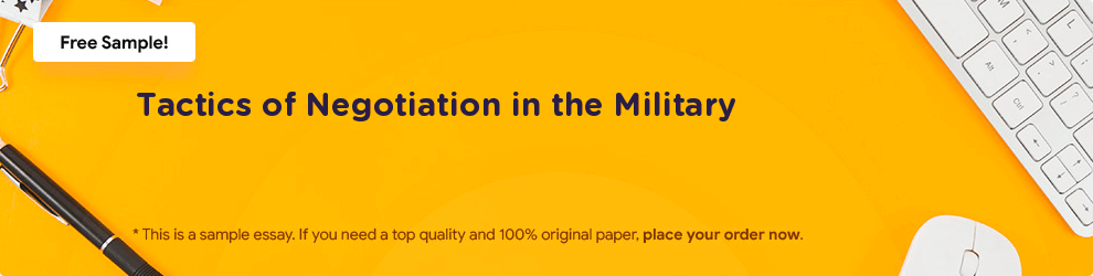 Free «Tactics of Negotiation in the Military» Essay Sample