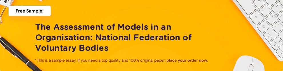 Free «The Assessment of Models in an Organisation: National Federation of Voluntary Bodies» Essay Sample