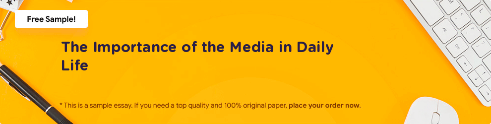 Free «The Importance of the Media in Daily Life» Essay Sample