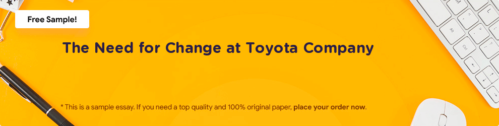 Free «The Need for Change at Toyota Company» Essay Sample