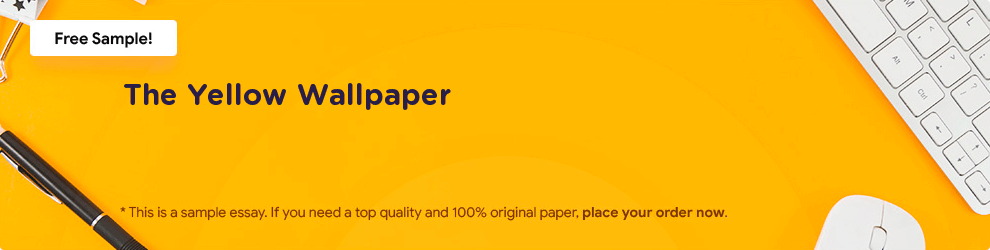 Free «The Yellow Wallpaper» Essay Sample